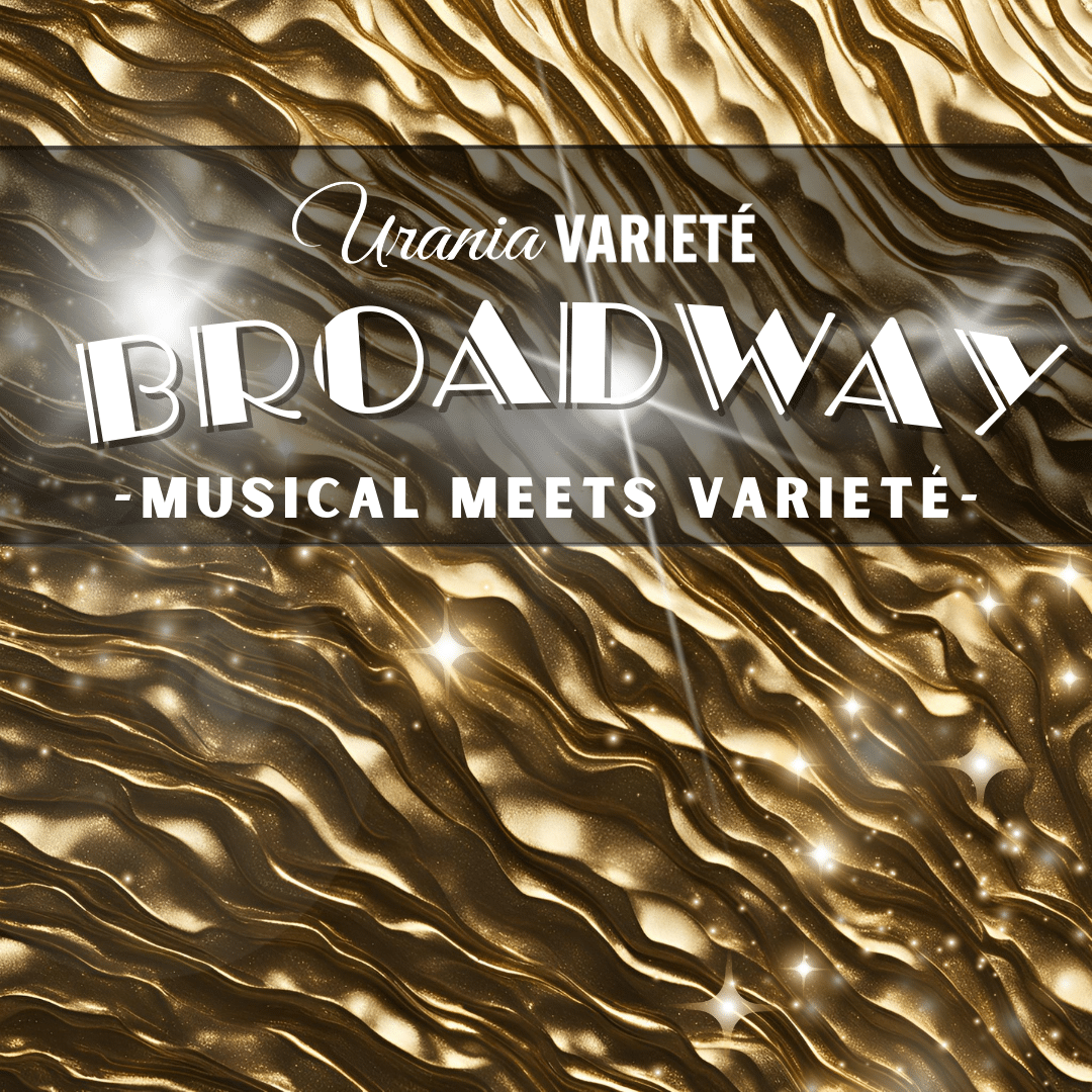 Urania Varieté: Broadway – Musical meets Varieté