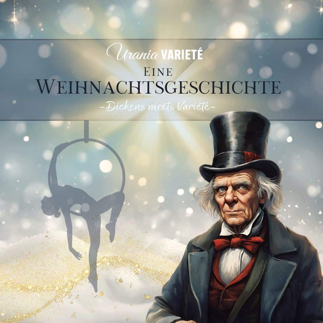 Urania Verieté: Eine Weihnachtsgeschichte – Dickens meets Varieté