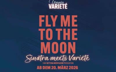 Urania Varieté: Fly me to the Moon – Sinatra meets Varieté